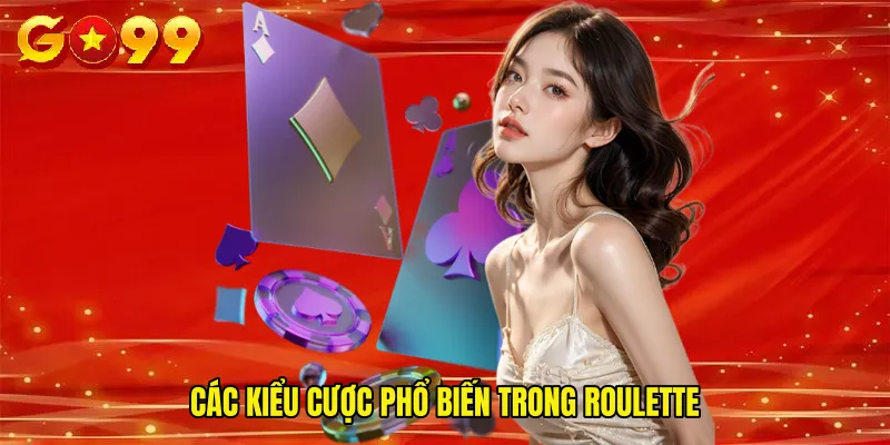Các kiểu cược phổ biến trong Roulette