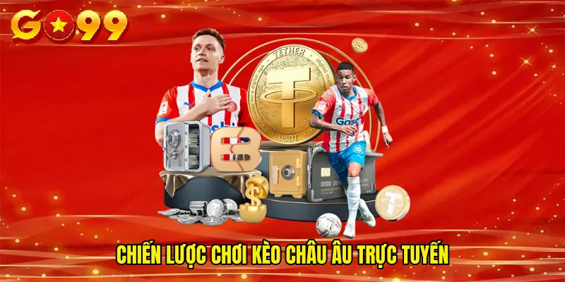 Chiến lược chơi kèo châu Âu trực tuyến